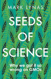 Seeds of Science : Why We Got It So Wrong On GMOs