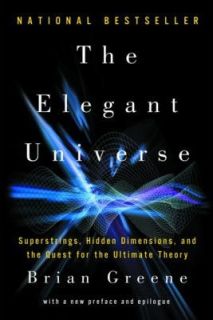 The Elegant Universe : Superstrings, Hidden Dimensions, and the Quest for the Ultimate Theory