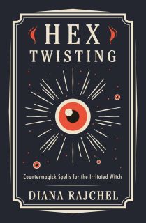 Hex Twisting : Countermagick Spells for the Irritated Witch 