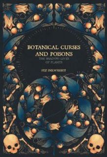 Botanical Curses And Poisons : The Shadow Lives of Plants