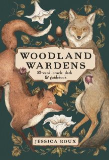 Woodland Wardens A 52-Card Oracle Deck and Guidebook