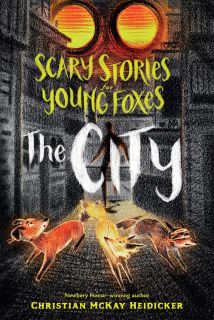 Scary Stories for Young Foxes The City