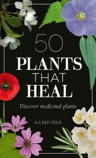 50 Plants that Heal : Discover Medicinal Plants - A Card Deck 