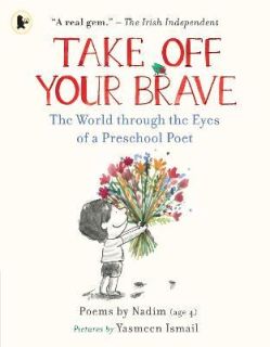 Take Off Your Brave The World through the Eyes of a Preschool Poet