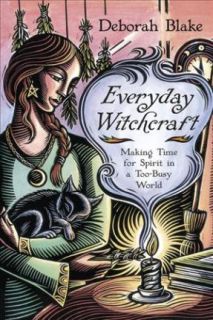 Everyday Witchcraft : Making Time for Spirit in a Too-Busy World