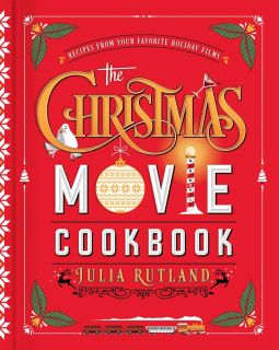 The Christmas Movie Cookbook : Recipes from Your Favorite Holiday