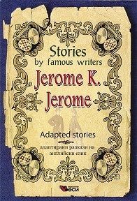 Stories by famous writers Jerome K. Jerome Adapted Stories