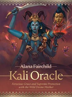 Kali Oracle - Ferocious Grace and Supreme Protection with the Wild Divine Mother