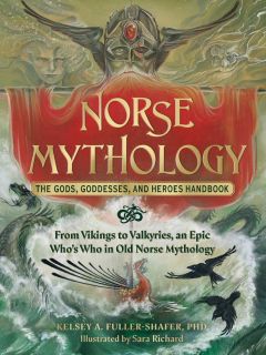 Norse Mythology The Gods, Goddesses, and Heroes Handbook