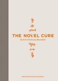 The Novel Cure An A-Z of Literary Remedies