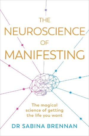 The Neuroscience of Manifesting