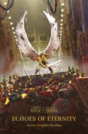 Echoes of Eternity  (The Horus Heresy: Siege of Terra)