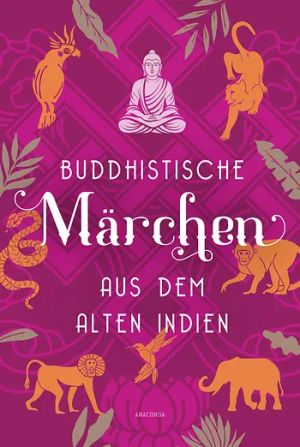 Buddhistische Maerchen aus dem alten Indien