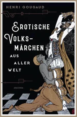 Erotische Volksmaerchen aus aller Welt. Das Buch der Liebenden