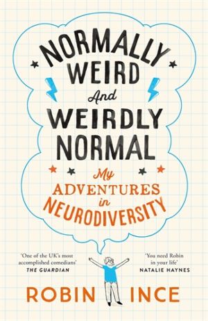 Normally Weird and Weirdly Normal My Adventures in Neurodiversity
