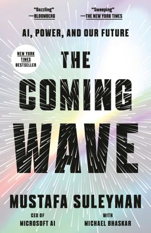  The Coming Wave : AI, Power, and Our Future 