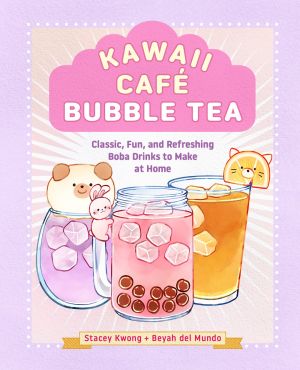 Kawaii Café Bubble Tea - Classic, Fun, and Refreshing Boba Drinks to Make at Home