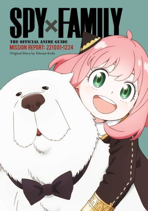 Spy x Family The Official Anime Guide—Mission Report 221001-1224