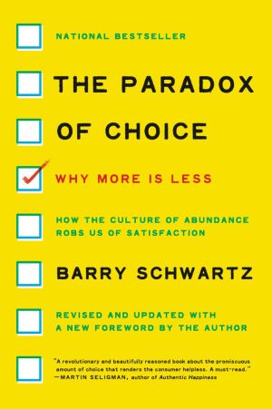  The Paradox of Choice : Why More Is Less, Revised Edition 