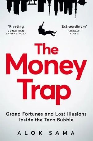 The Money Trap Grand Fortunes and Lost Illusions Inside the Tech Bubble
