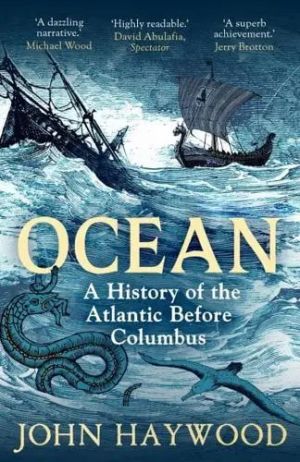 Ocean A History of the Atlantic Before Columbus
