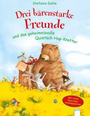 Drei bärenstarke Freunde und das geheimnisvolle Quietsch-Hup-Knatter