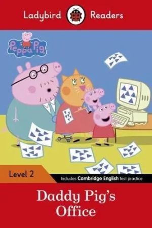 Ladybird Readers Level 2 Peppa Pig: Daddy Pig’s Office 