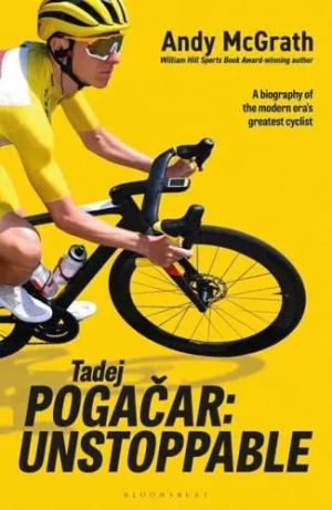 Tadej Pogacar: Unstoppable 