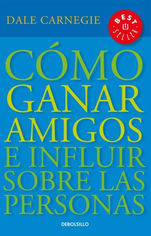 Cómo ganar amigos e influir sobre las personas