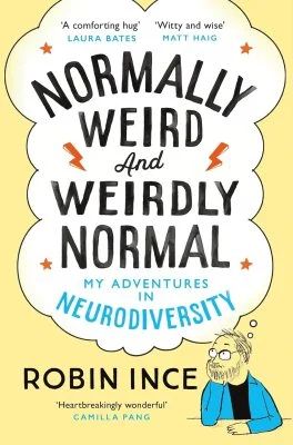 Normally Weird and Weirdly Normal My Adventures in Neurodiversity B