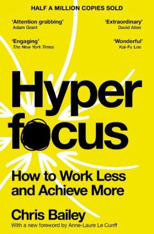 Hyperfocus How to Work Less and Achieve More 947