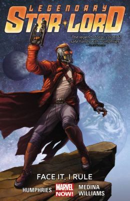 Legendary Star-Lord: Face It, I Rule