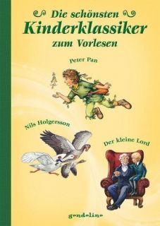 Die schönsten Kinderklassiker - Peter Pan, Nils Holgersson, Der kleine Lord