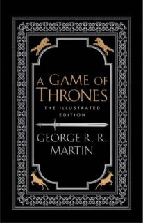 A Game of Thrones The Illustrated Edition