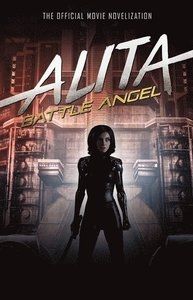 Alita Battle Angel. The Official Movie Novelization