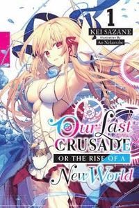 Our Last Crusade or the Rise of a New World Vol. 1 (light novel)