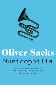 Musicophilia: Tales of Music and the Brain 