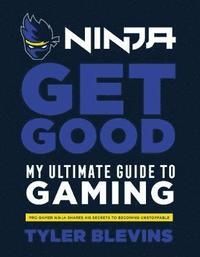 Ninja Get Good My Ultimate Guide to Gaming