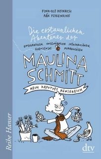 Die erstaunlichen Abenteuer der Maulina Schmitt Mein kaputtes Königreich