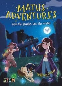 Maths Adventures Solve the Puzzles, Save the World